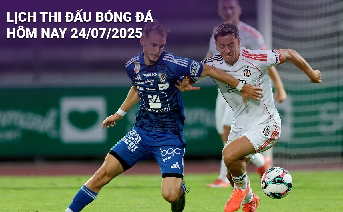 Lịch thi đấu bóng đá hôm nay 24/7/2025 và rạng sáng 25/7: Cập nhật đầy đủ các trận cầu hấp dẫn