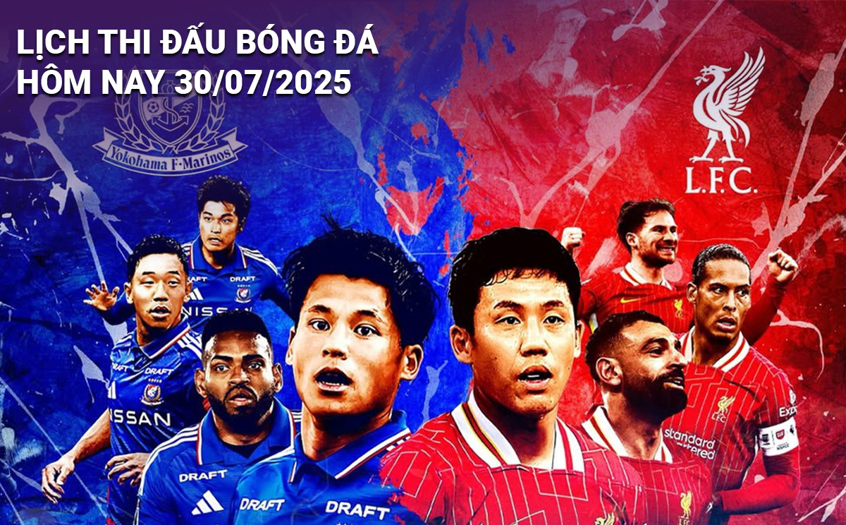Lịch thi đấu bóng đá hôm nay 30/7 và rạng sáng 31/7/2025: Cập nhật đầy đủ các trận cầu đỉnh cao