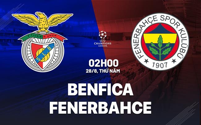 Benfica vs Fenerbahce lượt về vòng play-off Champions League.