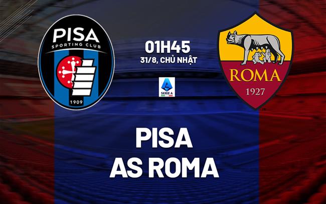 Pisa vs AS Roma vòng 2 Serie A 2025/26