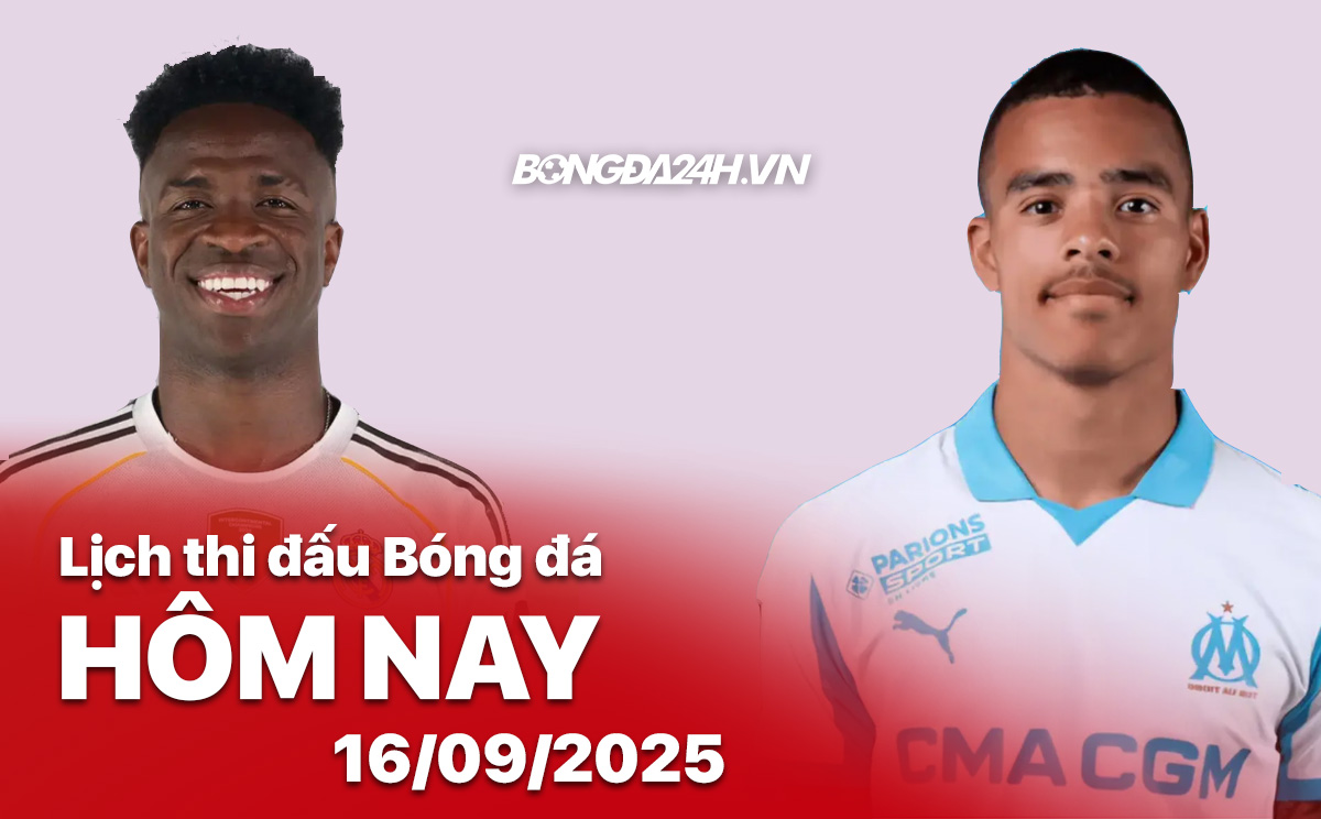 Lịch thi đấu các trận bóng đá ngày 16/9/2025