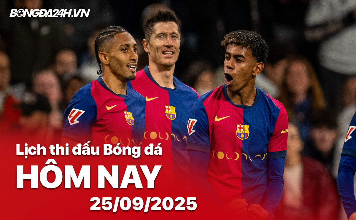 Lịch thi đấu các trận bóng đá ngày 25/9/2025