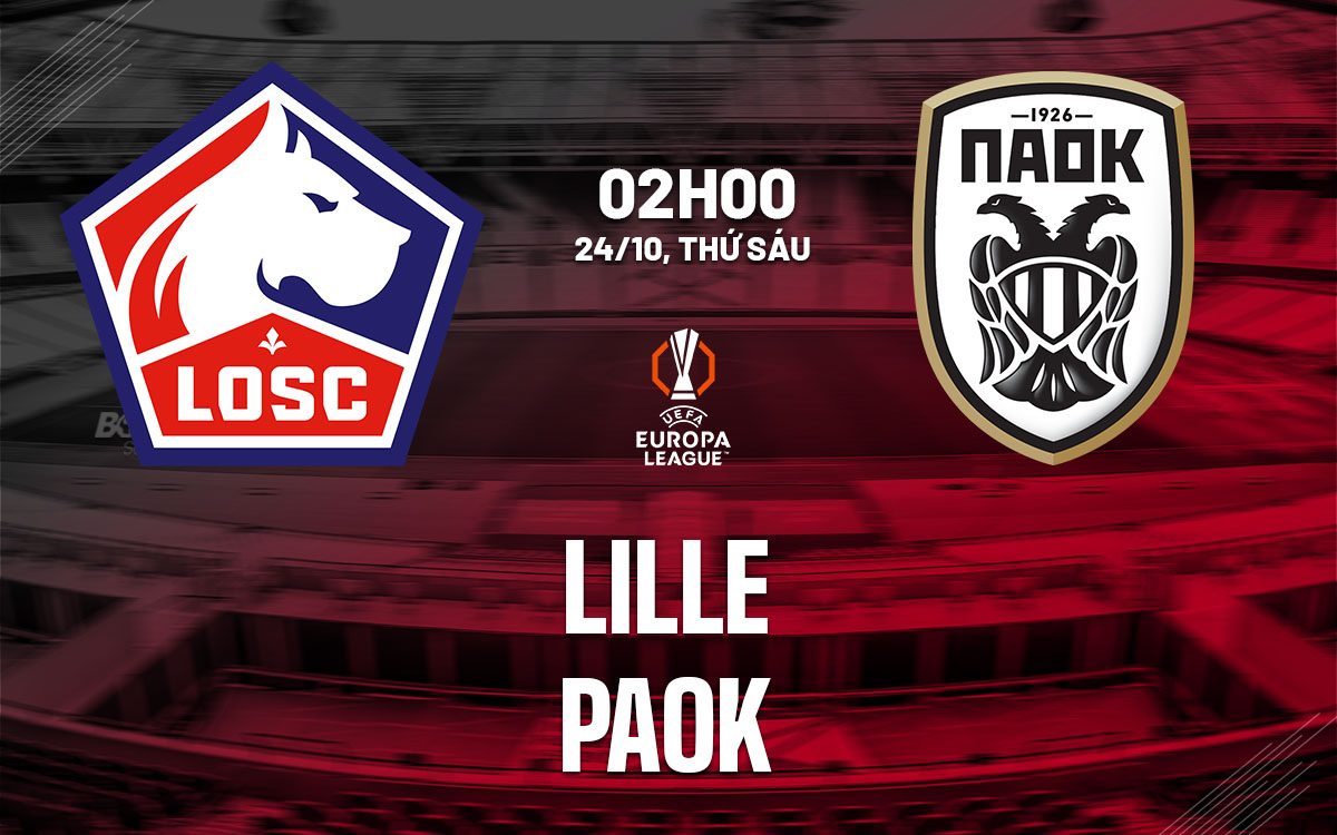 nhan dinh bong da du doan Lille vs PAOK cup c2 chau au europa league hom nay