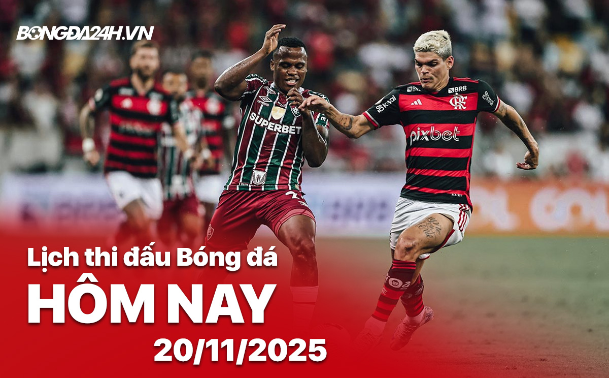Lịch thi đấu bóng đá hôm nay 20/11/2025