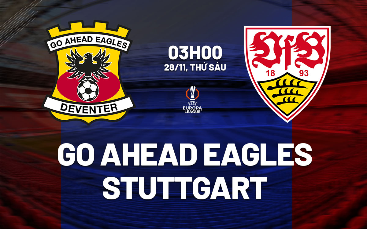 nhan dinh bong da du doan Go Ahead Eagles vs Stuttgart cup c2 chau au europa league hom nay nhan dinh bong da du doan Go Ahead Eagles vs Stuttgart cup c2 chau au europa league hom nay