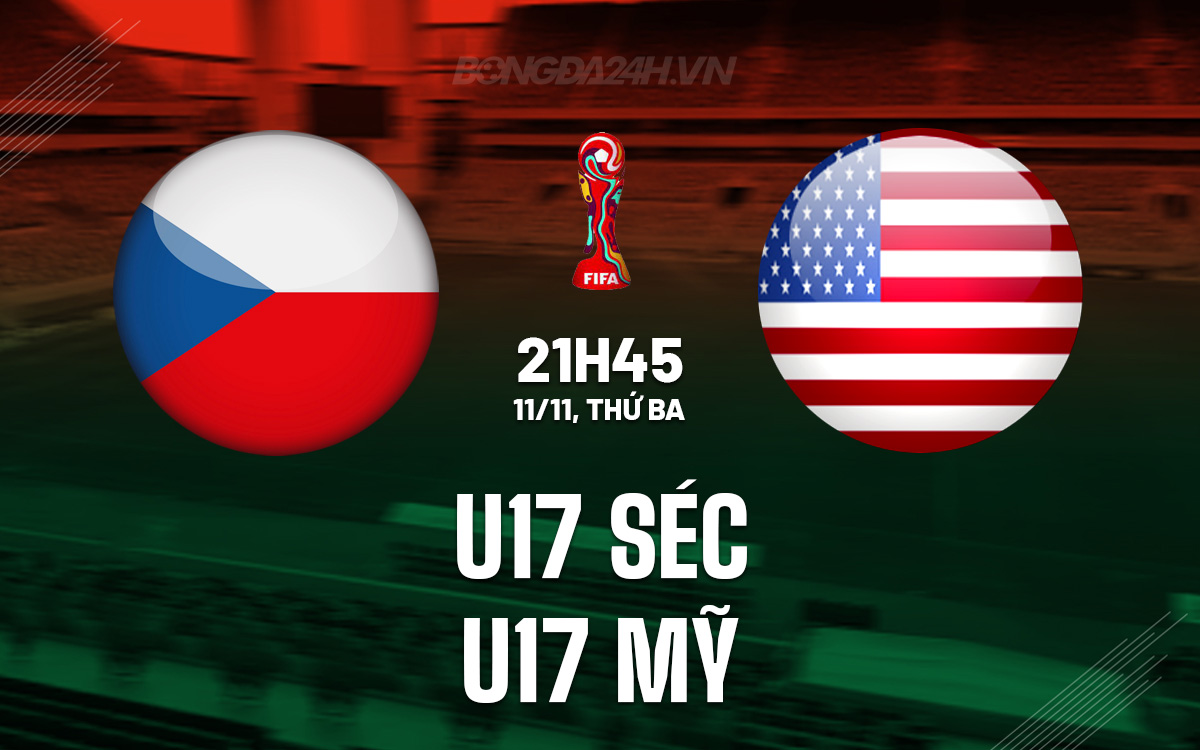 U17 Séc vs U17 Mỹ Cuộc so tài giữa U17 Séc và U17 Mỹ
