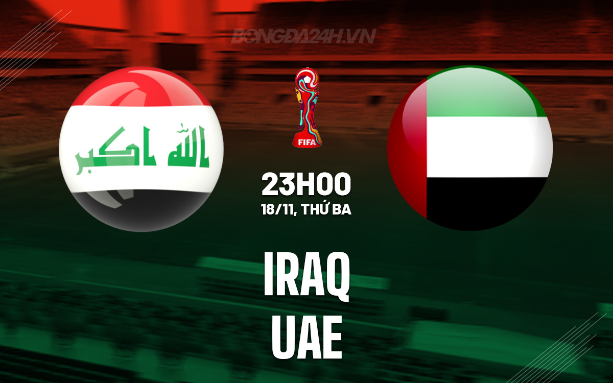 Iraq và UAE bước vào trận đấu quyết định