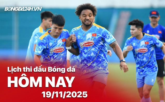 Lịch thi đấu bóng đá hôm nay 19/11/2025 Lịch thi đấu bóng đá hôm nay 19/11/2025