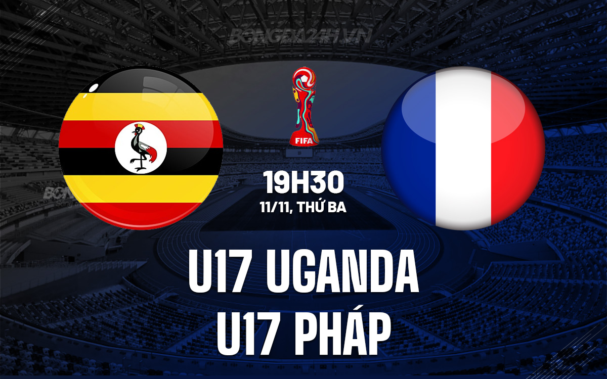 U17 Uganda và U17 Pháp đối đầu tại U17 World Cup 2025