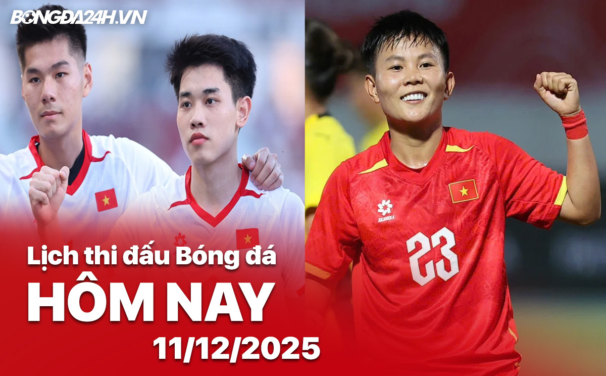Lịch thi đấu bóng đá hôm nay 11/12/2025